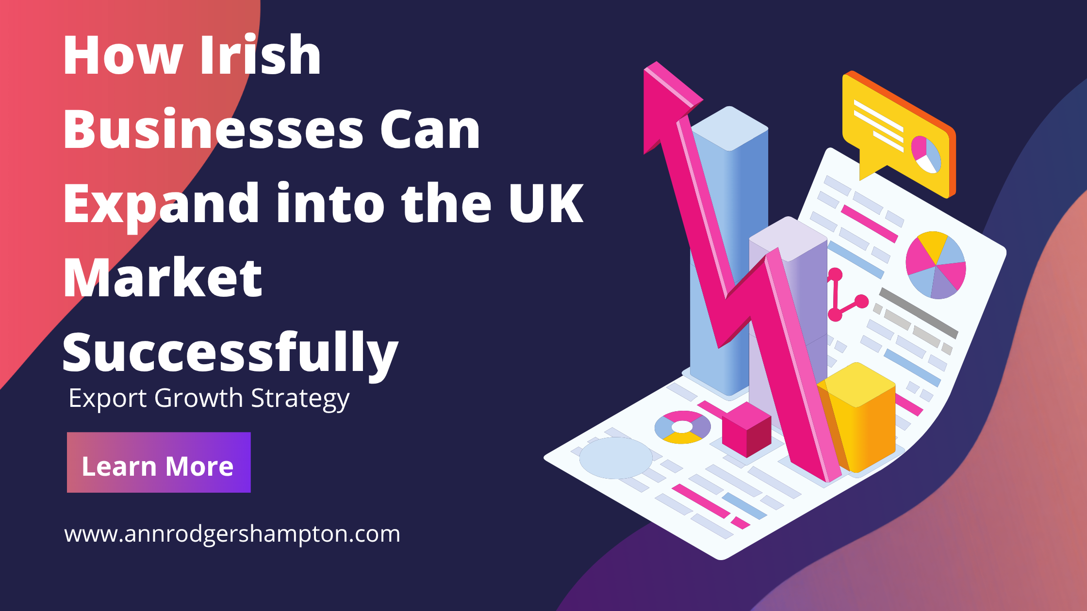 A practical guide for Irish businesses looking to expand into the UK, covering market entry strategy, sales development, pricing, distribution, and scaling for sustainable export growth